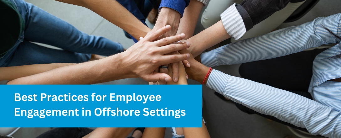 Best Practices for Employee Engagement in Offshore Settings