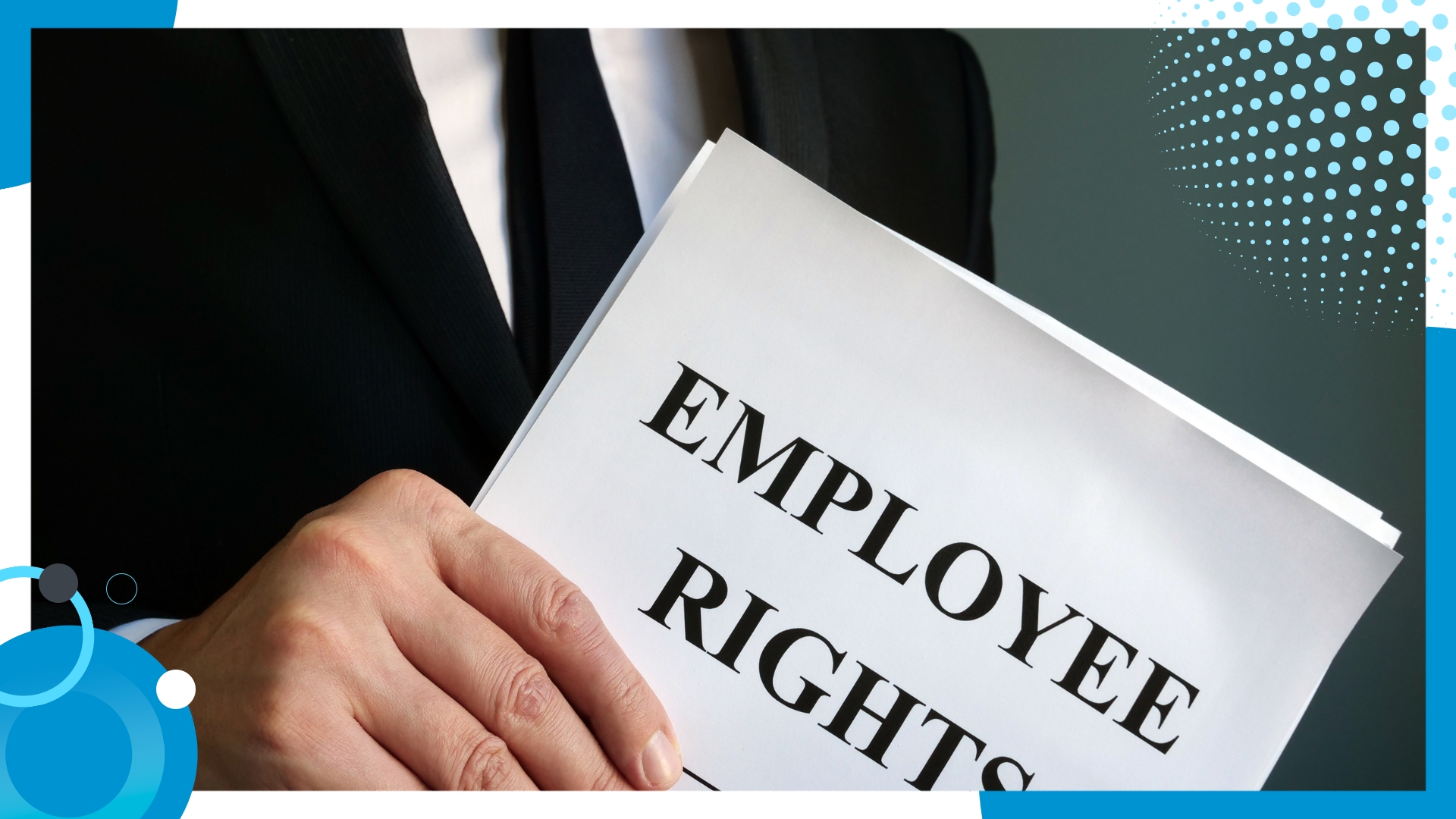 A professional holding a document titled "Employee Rights," symbolizing the importance of upholding labor laws and employee welfare.